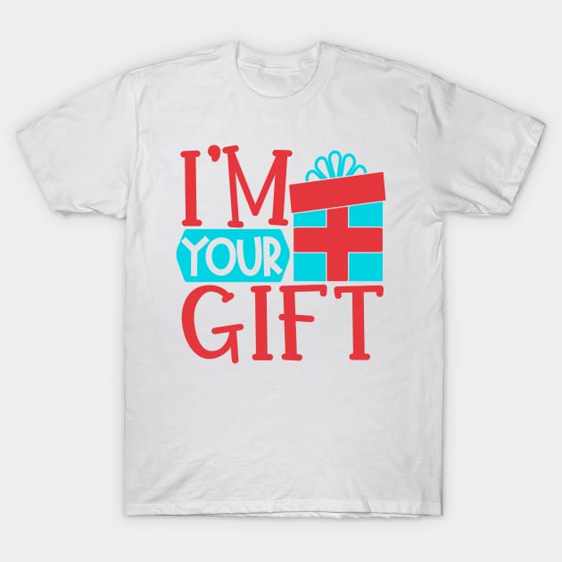 I'm Your Gift T-Shirt by StarsDesigns